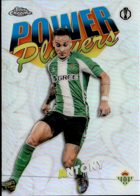 Antony Power Players Topps Chrome UEFA Club Competitions   PP 27 NM0